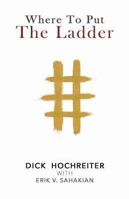 Erik V. Sahakian, Dick Hochreiter - Where to Put the Ladder, Häftad