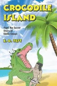 E. O. Test - Crocodile Island: From the Secret Diary of Eddie Ocean, Häftad. Tillgänglighet: Lägg i varukorg