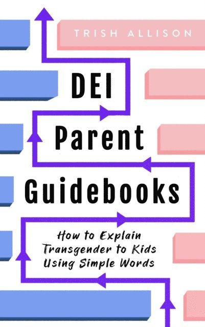 Trish Allison - How to Explain Transgender to Kids Using Simple Words, E-bok