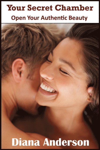 Diana Anderson - Your Secret Chamber: Open Your Authentic Beauty, E-bok