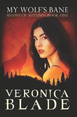 Veronica Blade - My Wolf's Bane: Shapes of Autumn, Book One, Häftad