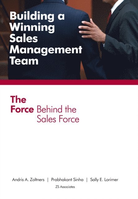 Sally E Lorimer, Prabhakant Sinha, Andris A Zoltners - Building a Winning Sales Management Team, E-bok