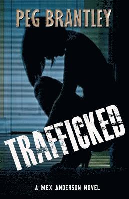 Peg Brantley - Trafficked: A Mex Anderson Novel, Häftad