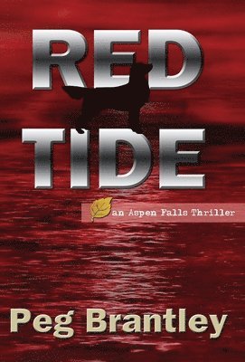 Peg Brantley - Red Tide (Aspen Falls Thrillers Book 1), Inbunden