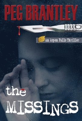 Peg Brantley - Missings (Aspen Falls Thrillers Book 2), Inbunden