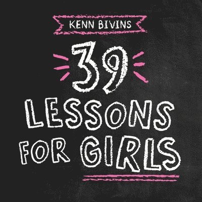 Kenn Bivins - 39 Lessons for Girls, Häftad. Tillgänglighet: Lägg i varukorg