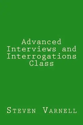 Steven Varnell - Advanced Interviews and Interrogations Class, Häftad. Tillgänglighet: Lägg i varukorg
