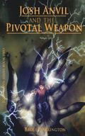 Josh Anvil and the Pivotal Weapon