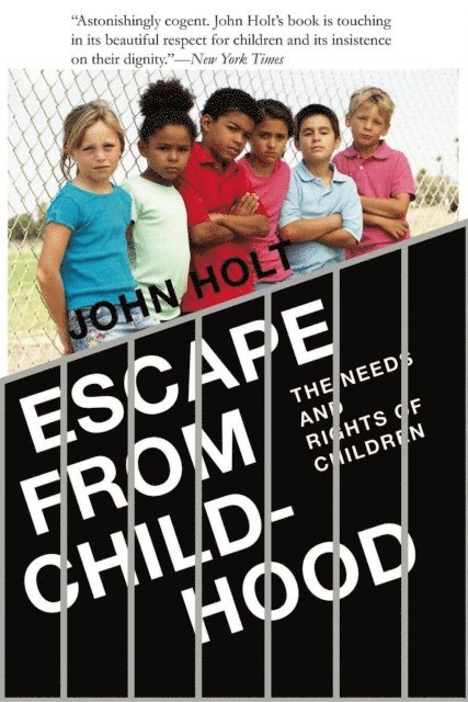 John  Caldwell Holt - Escape From Childhood, E-bok