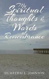 Demetrai L. Johnson, Gary Crump - My Spiritual Thoughts & Words of Remembrance, Häftad. Tillgänglighet: Lägg i varukorg