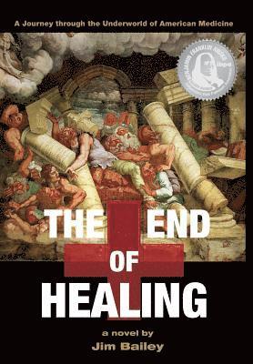 Jim Bailey - The End of Healing: A Journey Through the Underworld of American Medicine, Inbunden. Tillgänglighet: Lägg i varukorg