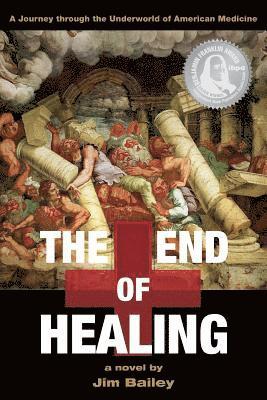 Jim Bailey - The End of Healing: A Journey Through the Underworld of American Medicine, Häftad. Tillgänglighet: Lägg i varukorg