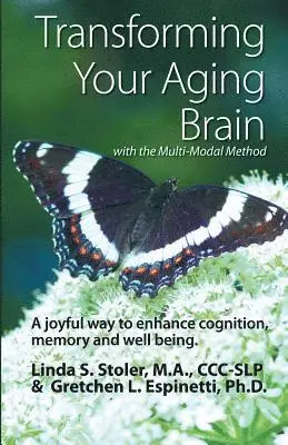 Gretchen L. Espinetti Ph. D., Linda S. Stoler - Transforming Your Aging Brain: with the Multi-Modal Method, Häftad. Tillgänglighet: Lägg i varukorg