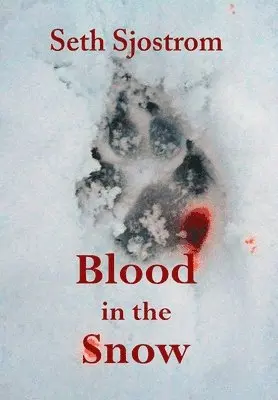 Seth Sjostrom - Blood in the Snow, Inbunden. Tillgänglighet: Lägg i varukorg