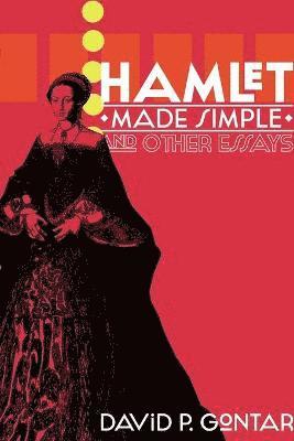 David P. Gontar - Hamlet Made Simple and Other Essays, Häftad