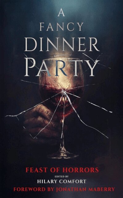 George Wright Padgett, Jason Kristopher, Amy Theacasi, Wayne Basta, Lee Lackey, Austin Malone, Leo King, B. H. Werner, H. C. H. Ritz, Gabrielle Alan, Hilary (Ed.) Comfort - Fancy Dinner Party: Feast of Horrors, E-bok