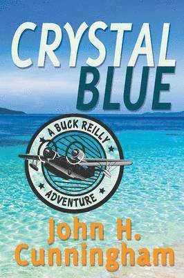 John H. Cunningham - Crystal Blue (A Buck Reilly Adventure), Häftad. Tillgänglighet: Lägg i varukorg