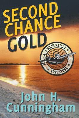 John H Cunningham - Second Chance Gold (Buck Reilly Adventure Series Book 4), Häftad. Tillgänglighet: Lägg i varukorg