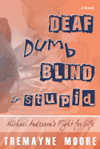 Shantae A. Charles, Cynthia Portalatin Lamb - Deaf, Dumb, Blind & Stupid: Michael Anderson's Fight For Life, Häftad. Tillgänglighet: Lägg i varukorg