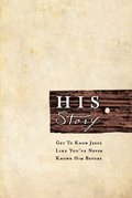 HIS Story: Get to Know Jesus Like You've Never Known Him Before