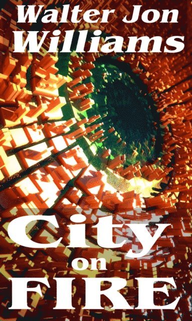 Walter Jon Williams - City on Fire (Metropolitan 2), E-bok