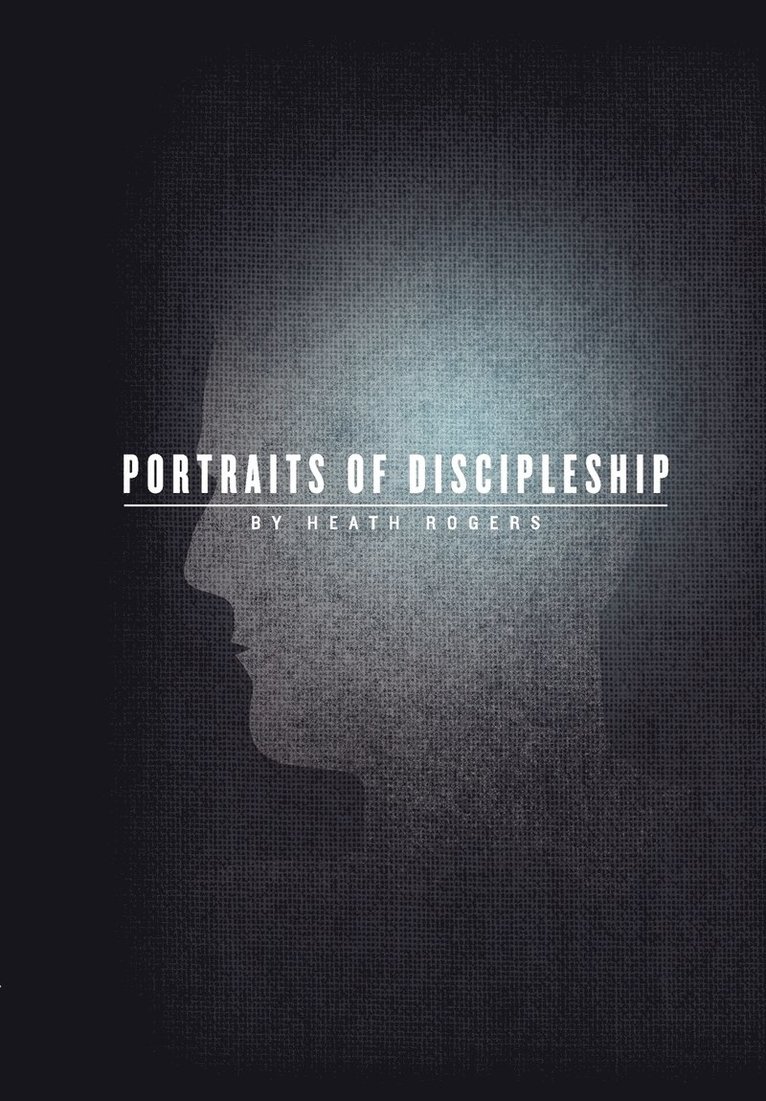 Heath Rogers - Portraits of Discipleship, Häftad