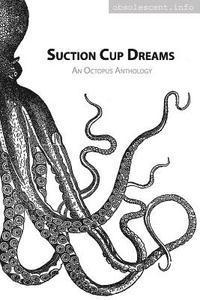 Danna Joy Staaf, Elizabeth Twist - Suction Cup Dreams: An Octopus Anthology, Häftad. Tillgänglighet: Lägg i varukorg