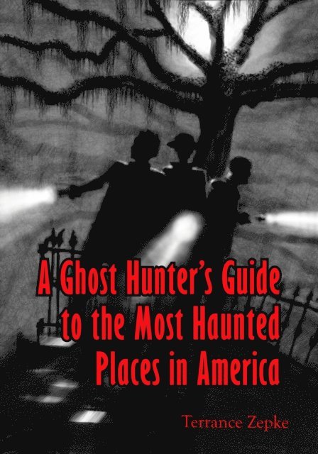 Terrance Zepke - Ghost Hunter's Guide to the Most Haunted Places in America, E-bok