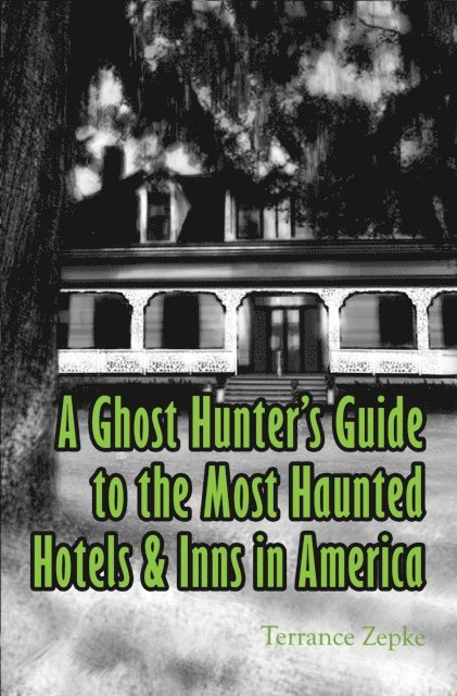 Terrance Zepke - Ghost Hunter's Guide to the Most Haunted Hotels & Inns in America, E-bok