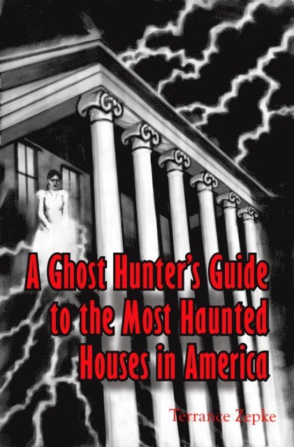 Terrance Zepke - Ghost Hunter's Guide to The Most Haunted Houses in America, E-bok