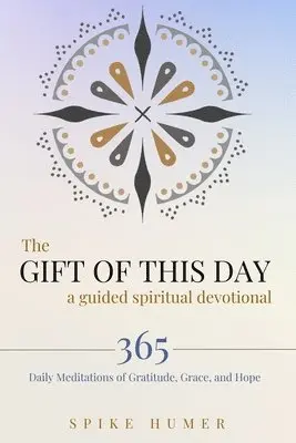 Gift of this Day-A Guided Spiritual Devotional