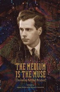 Medium Is the Muse [Channeling Marshall McLuhan]