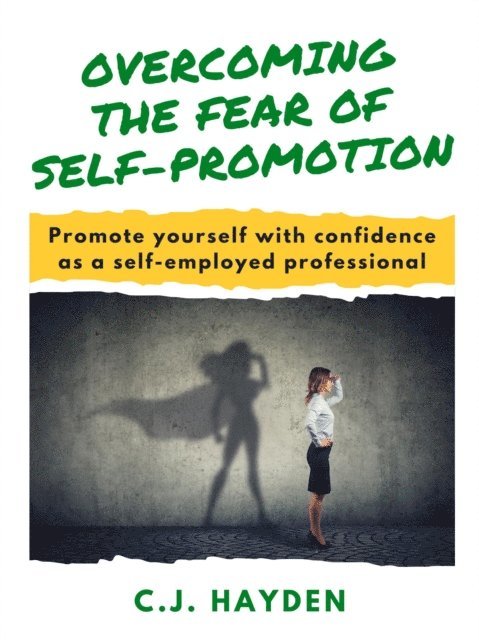 C.J. Hayden - Overcoming the Fear of Self-Promotion, E-bok