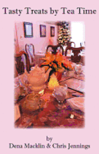 Dena Macklin, Chris Jennings - Tasty Treats by Tea Time, Häftad
