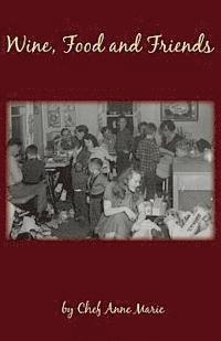 Anne Marie Schukar - Wine, Food and Friends, Häftad