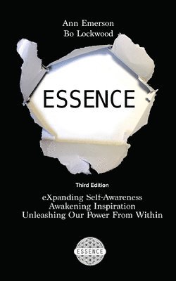 Bo Lockwood, Ann Emerson - Essence: eXpanding Self-Awareness, Awakening Inspiration, Unleashing Our Power From Within, Häftad. Tillgänglighet: Lägg i varukorg