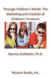 Through Children's Minds: The Marketing and Creation of Children's Products