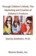 Through Children's Minds: The Marketing and Creation of Children's Products