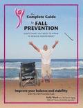 The Complete Guide to Fall Prevention: 3-Part Guide to Improve Balance and Prevent Falls
