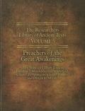 The Researchers Library of Ancient Texts - Volume V: Preachers of the Great Awakenings: Select Works of Gilbert Tennent, Jonathan Edwards, George Whit