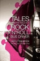 Jerry B. Fitzpatrick, Jillian J. McGehee - Tales from the Trails of a Rock 'n' Roll Bus Driver, Häftad