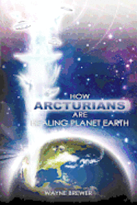 How Arcturians Are Healing Planet Earth