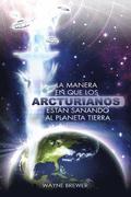 La manera en que los Arcturianos esta&#769;n sanando el planeta Tierra: Un alma o millones de almas a la vez