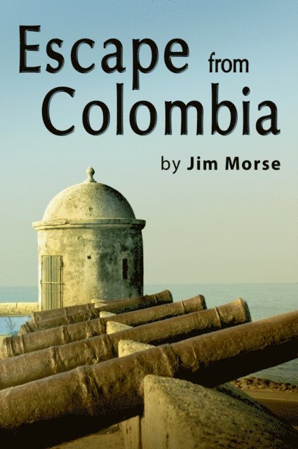 Jim Morse - Escape From Colombia, E-bok