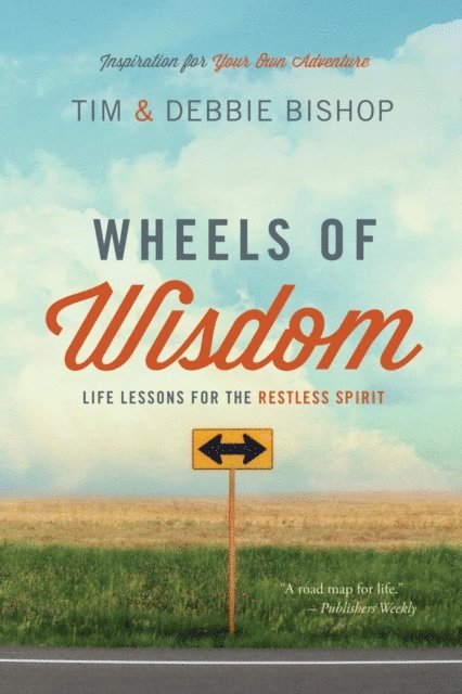 Debbie Bishop, Tim Bishop - Wheels of Wisdom: Life Lessons for the Restless Spirit, E-bok