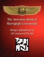 The Awesome Book of Hieroglyph Crosswords: Being A Splendid Set of 101 Crossword Puzzles