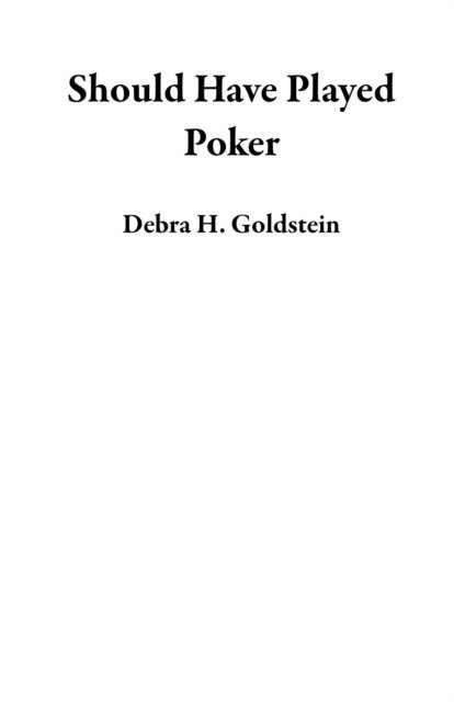Debra H. Goldstein - Should Have Played Poker, E-bok