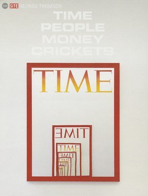 Mungo Thomson: Time People Money Crickets, Inbunden