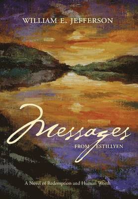 William E Jefferson - Messages from Estillyen, Inbunden