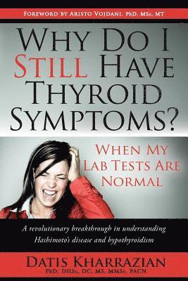 Datis Kharrazian - Why Do I Still Have Thyroid Symptoms? When My Lab Tests Are Normal, Häftad